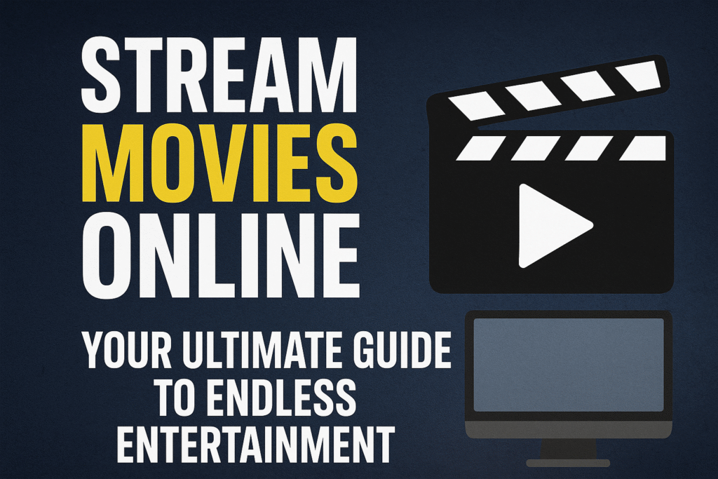Stream Movies Online: Your Ultimate Guide to Endless Entertainment
