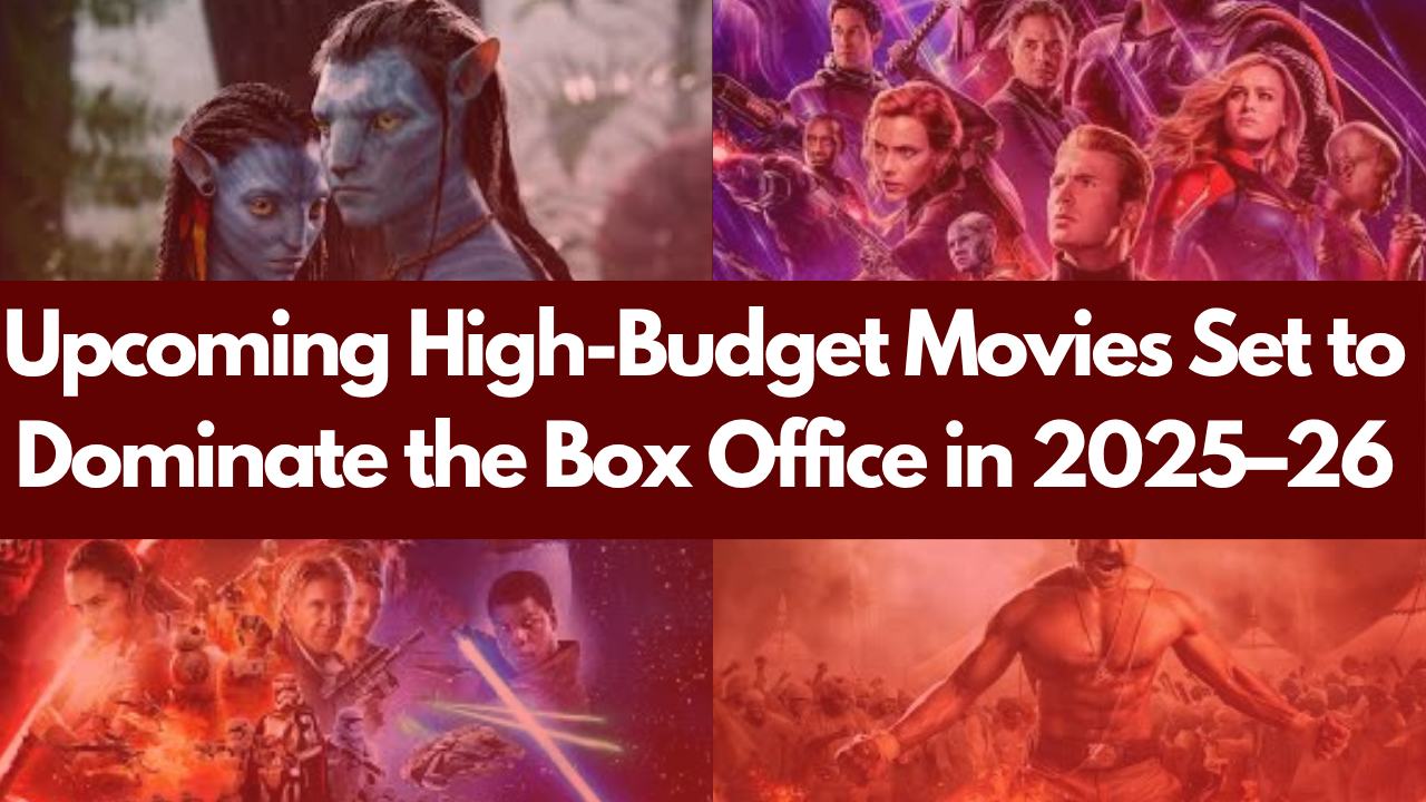 Upcoming High-Budget Movies Set to Dominate the Box Office in 2025–26